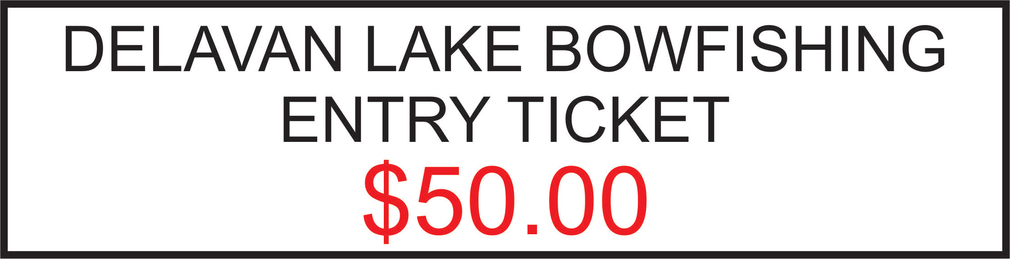 BOWFISHING TOURNAMENT ENTRY TICKET